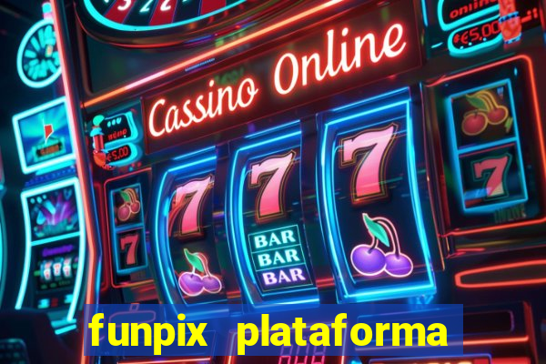 funpix plataforma de jogos